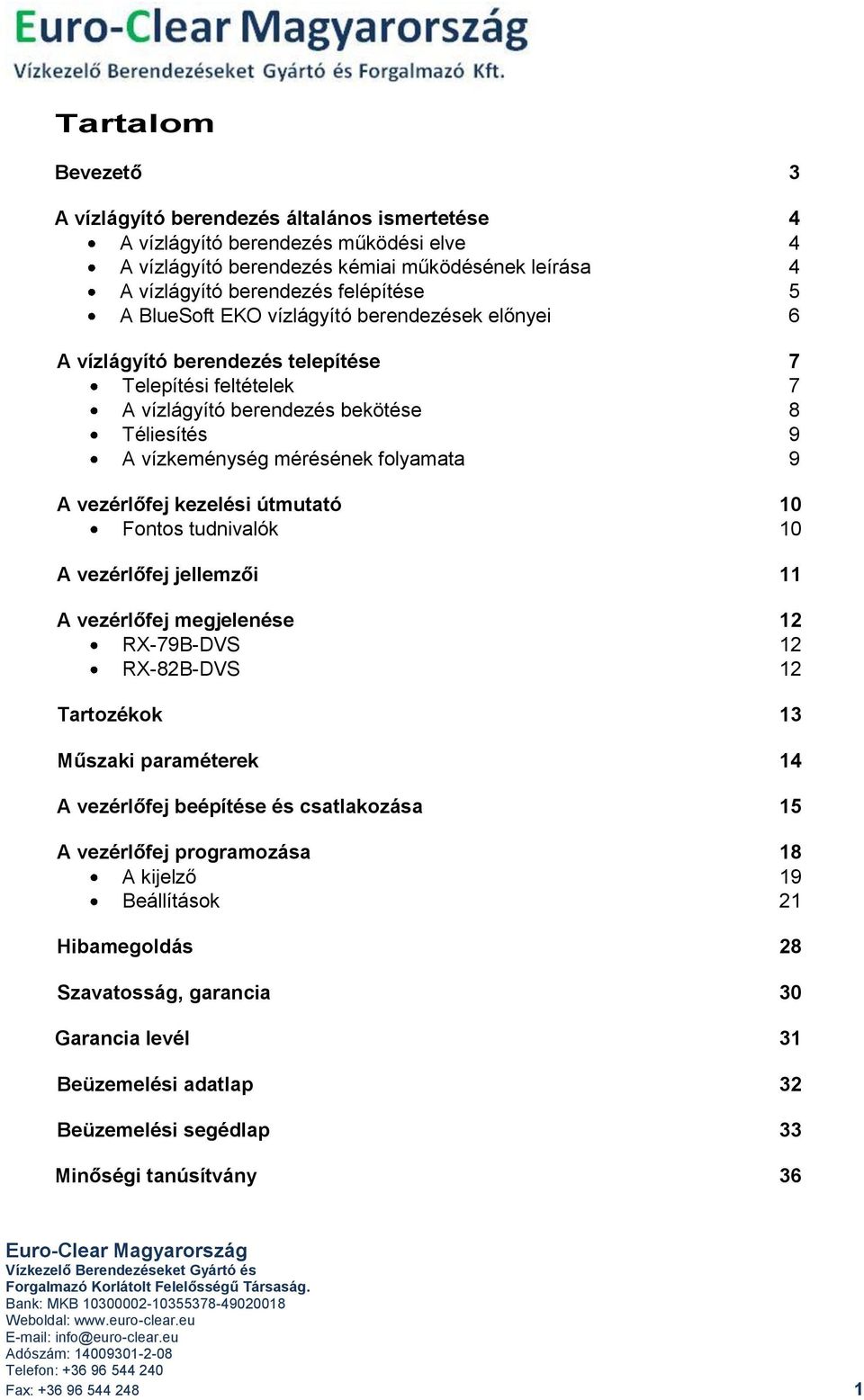 vezérlőfej kezelési útmutató 10 Fontos tudnivalók 10 A vezérlőfej jellemzői 11 A vezérlőfej megjelenése 12 RX-79B-DVS 12 RX-82B-DVS 12 Tartozékok 13 Műszaki paraméterek 14 A vezérlőfej beépítése és