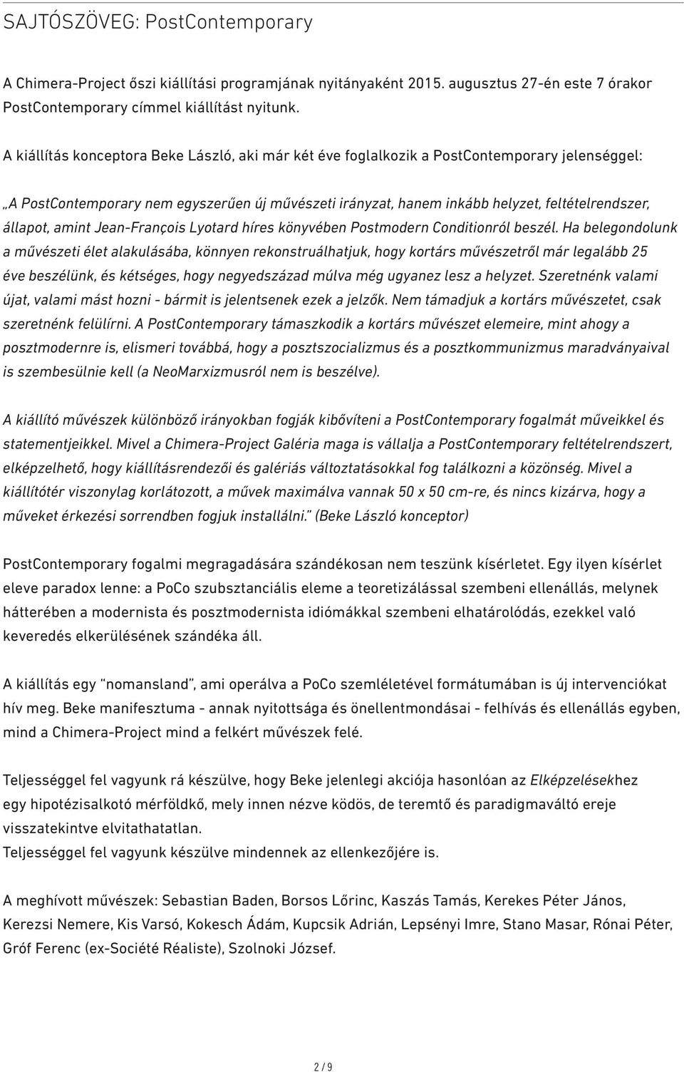állapot, amint Jean-François Lyotard híres könyvében Postmodern Conditionról beszél.