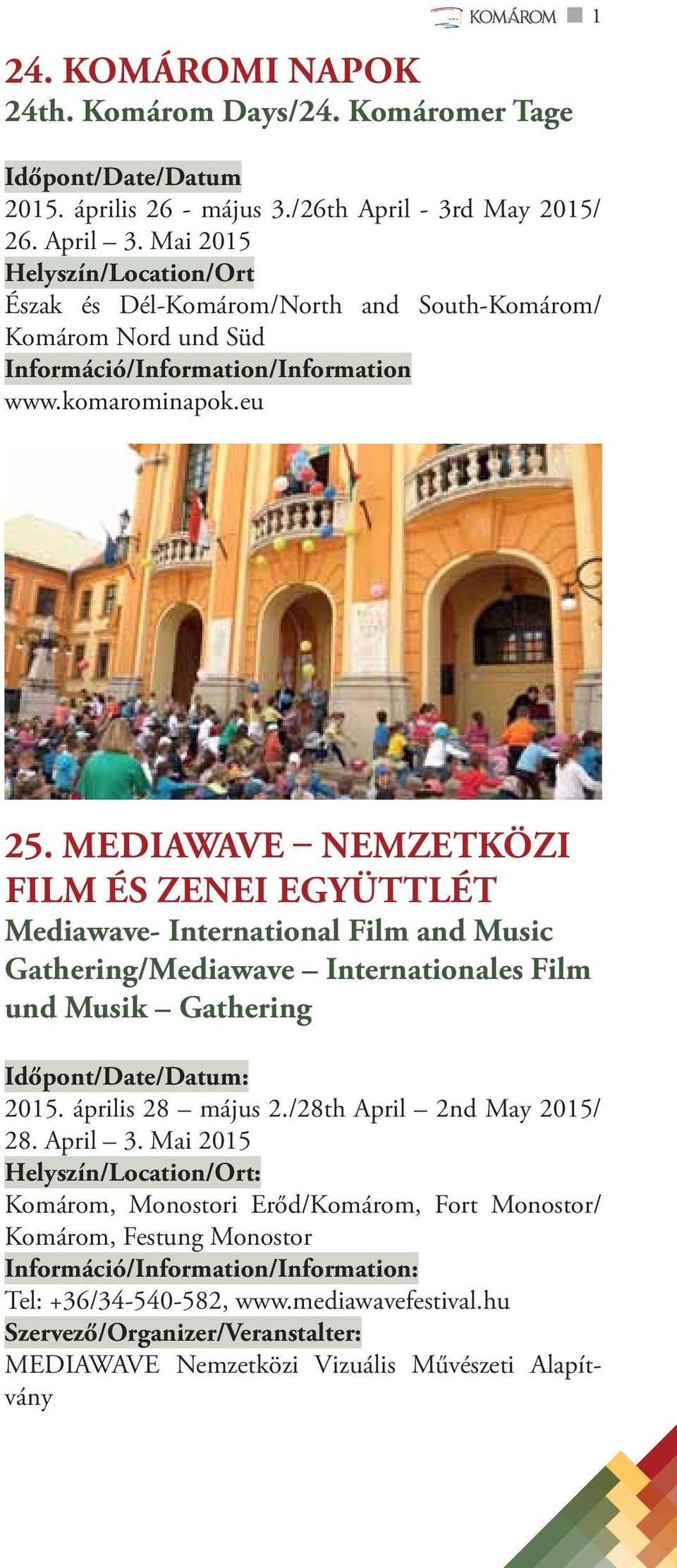 MEDIAWAVE NEMZETKÖZI FILM ÉS ZENEI EGYÜTTLÉT Mediawave- International Film and Music Gathering/Mediawave Internationales Film und Musik Gathering 2015. április 28 május 2.