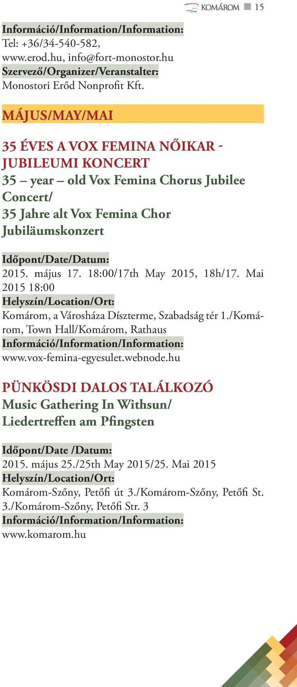 18:00/17th May 2015, 18h/17. Mai 2015 18:00 Komárom, a Városháza Díszterme, Szabadság tér 1./Komárom, Town Hall/Komárom, Rathaus www.vox-femina-egyesulet.webnode.