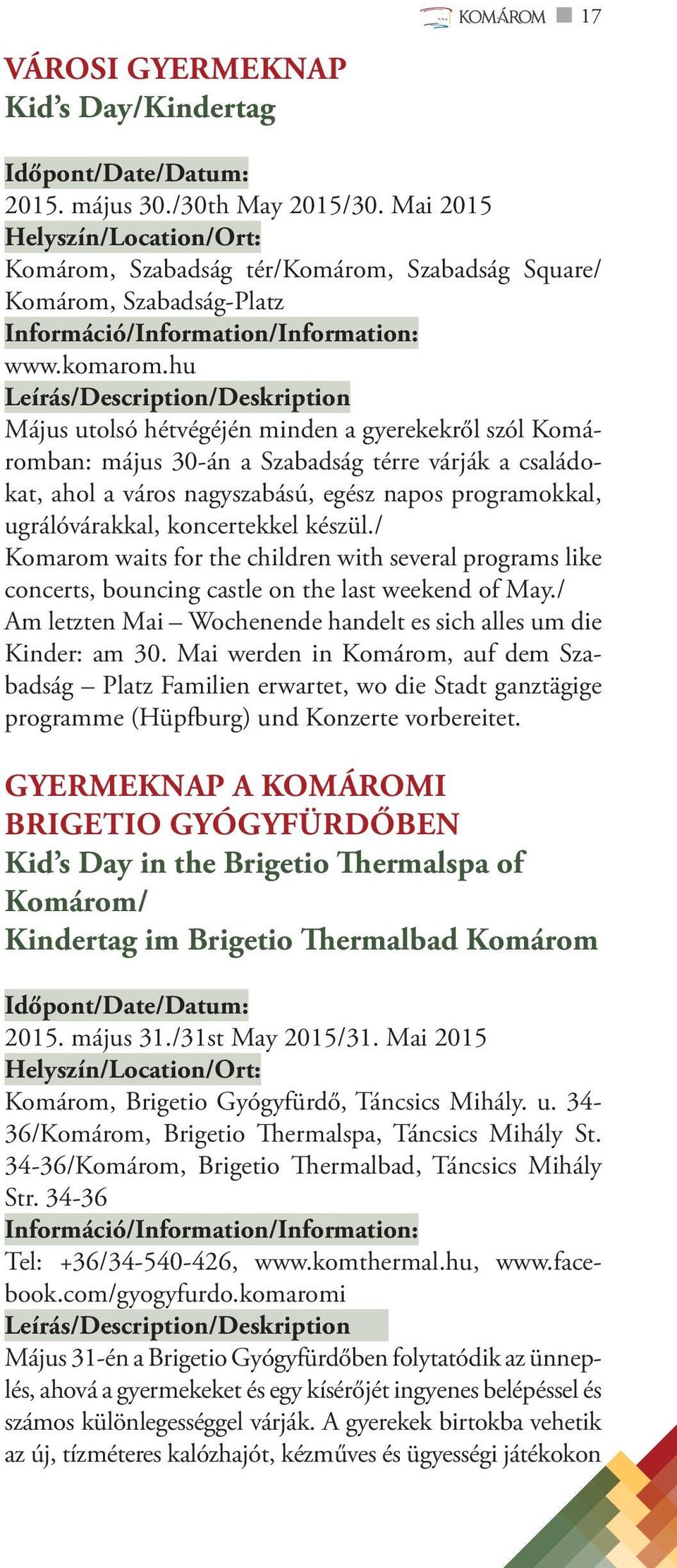 ugráló várakkal, koncertekkel készül./ Komarom waits for the children with several programs like concerts, bouncing castle on the last weekend of May.