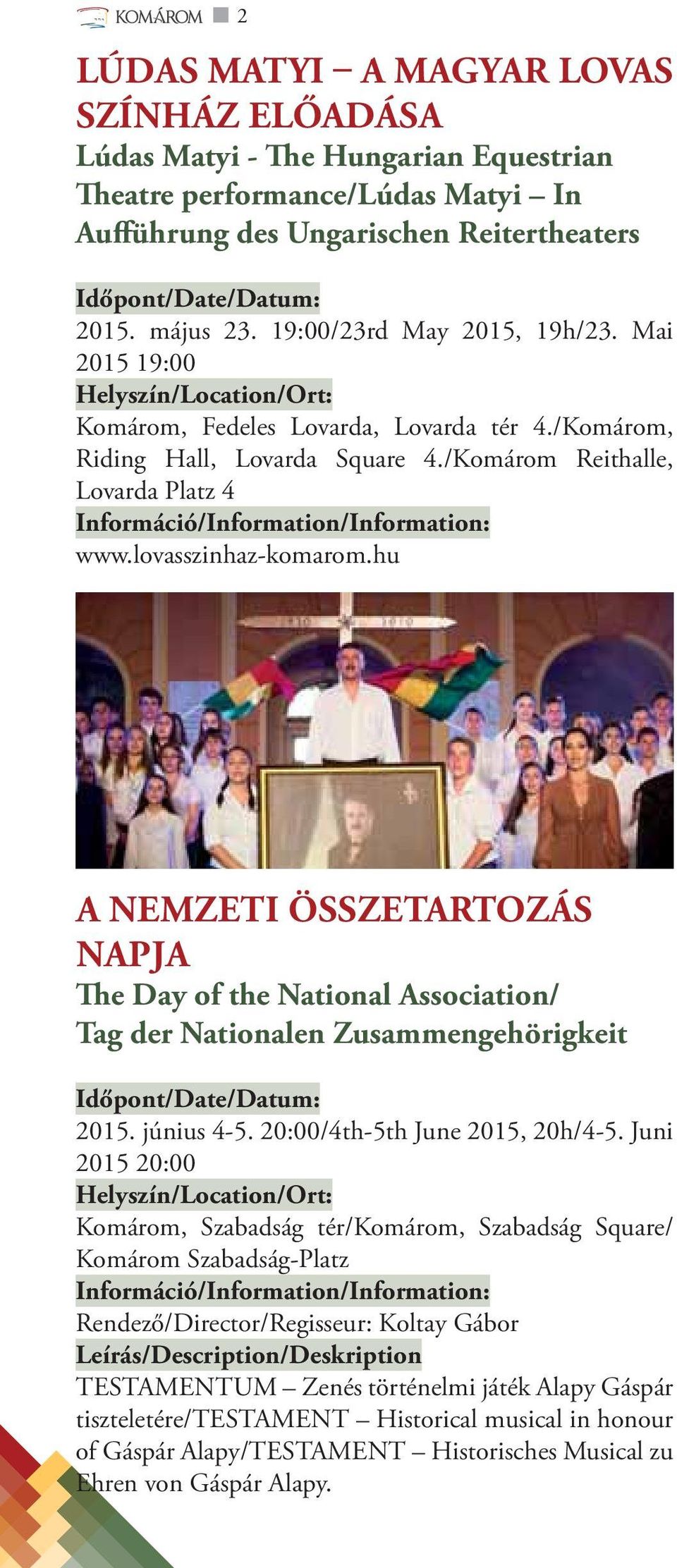 hu A NEMZETI ÖSSZETARTOZÁS NAPJA The Day of the National Association/ Tag der Nationalen Zusammengehörigkeit 2015. június 4-5. 20:00/4th-5th June 2015, 20h/4-5.
