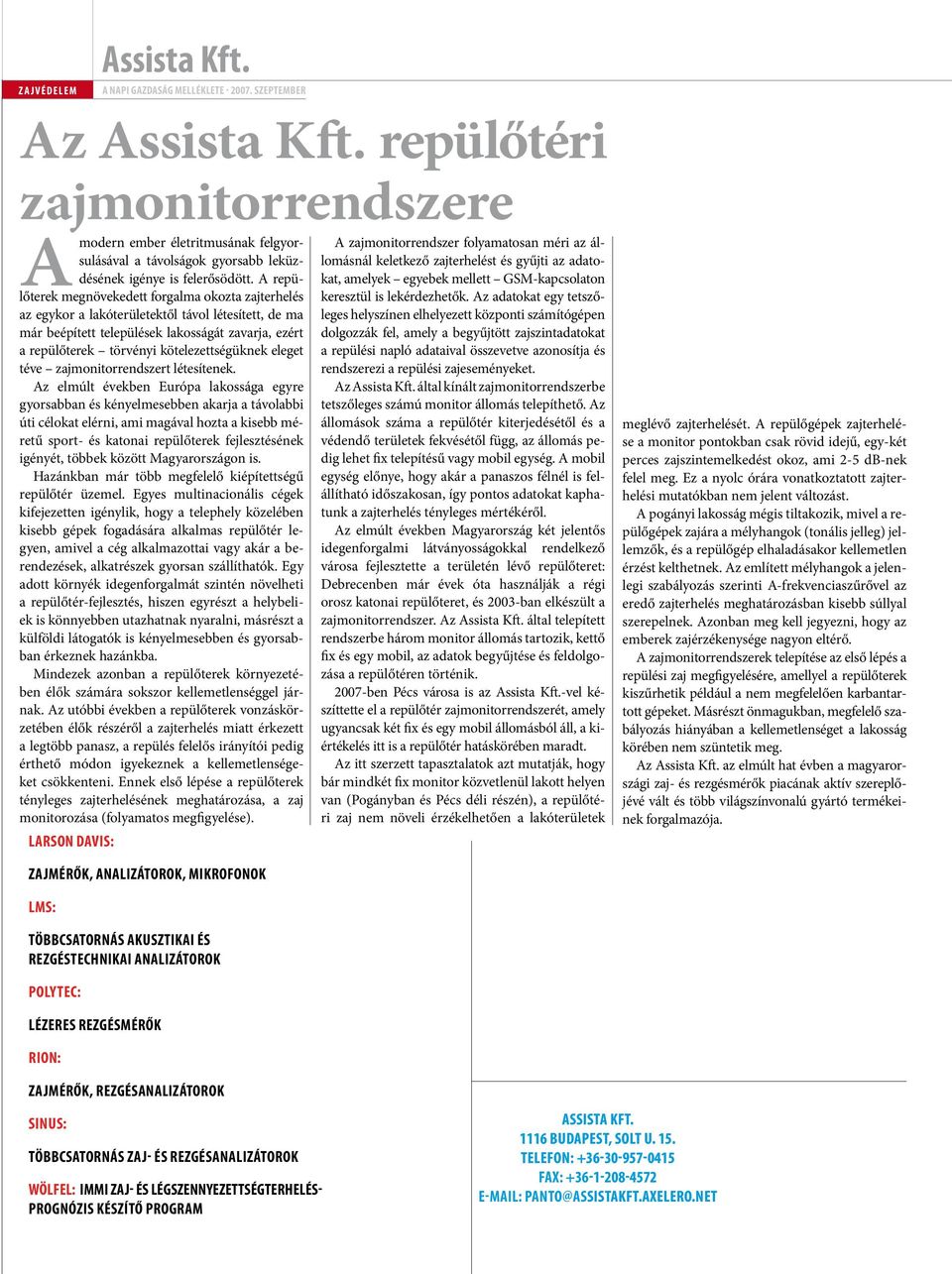kötelezettségüknek eleget téve zajmonitorrendszert létesítenek.