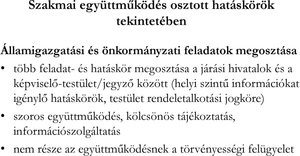 között (helyi szintű információkat igénylő hatáskörök, testület rendeletalkotási jogköre) szoros