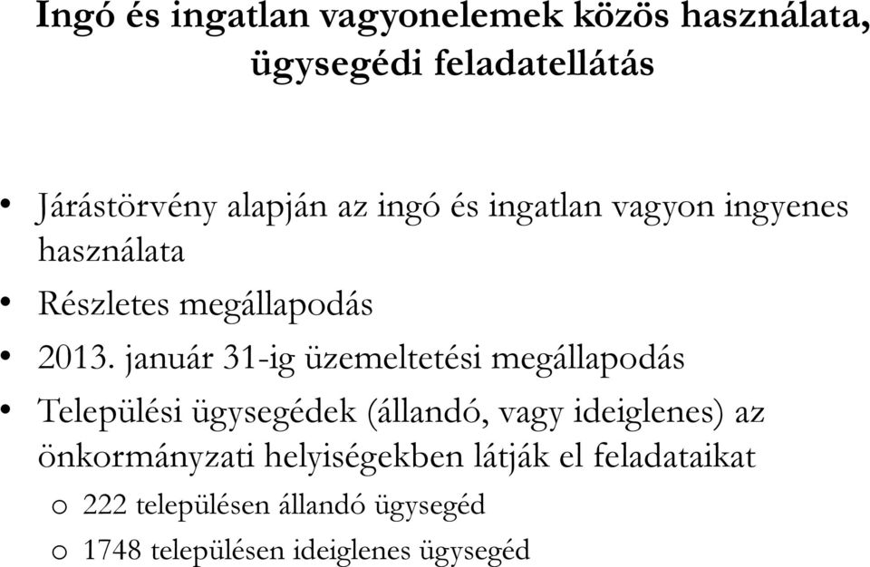 január 31-ig üzemeltetési megállapodás Települési ügysegédek (állandó, vagy ideiglenes) az