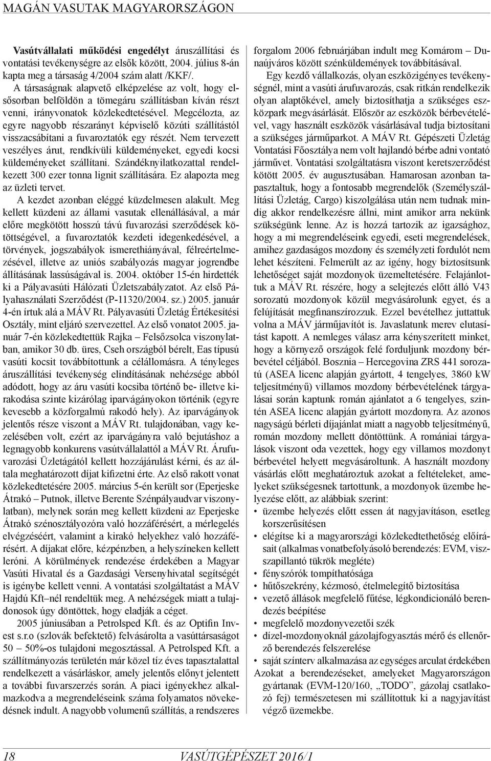 Megcélozta, az egyre nagyobb részarányt képviselő közúti szállítástól visszacsábítani a fuvaroztatók egy részét.
