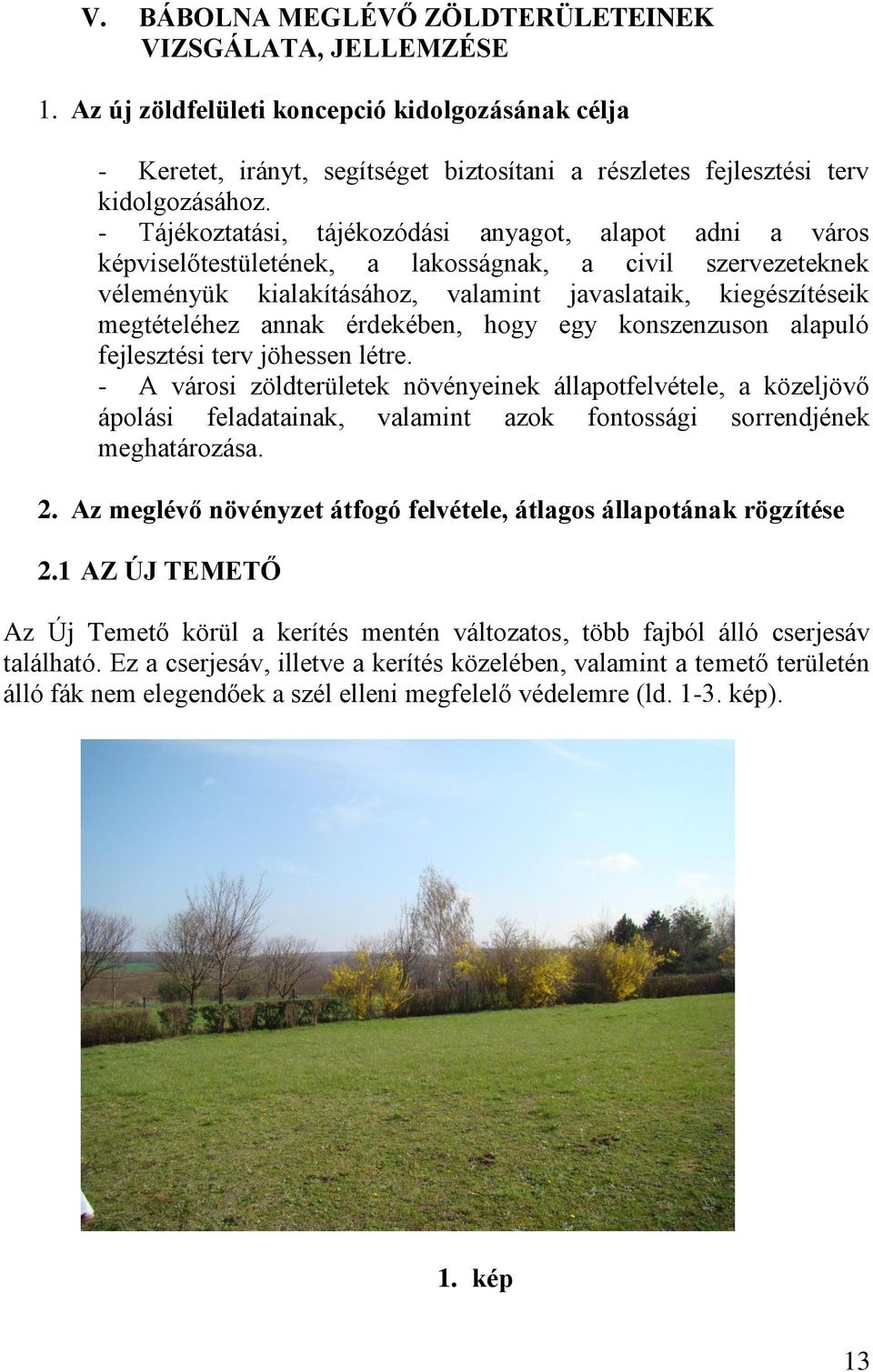 annak érdekében, hogy egy konszenzuson alapuló fejlesztési terv jöhessen létre.