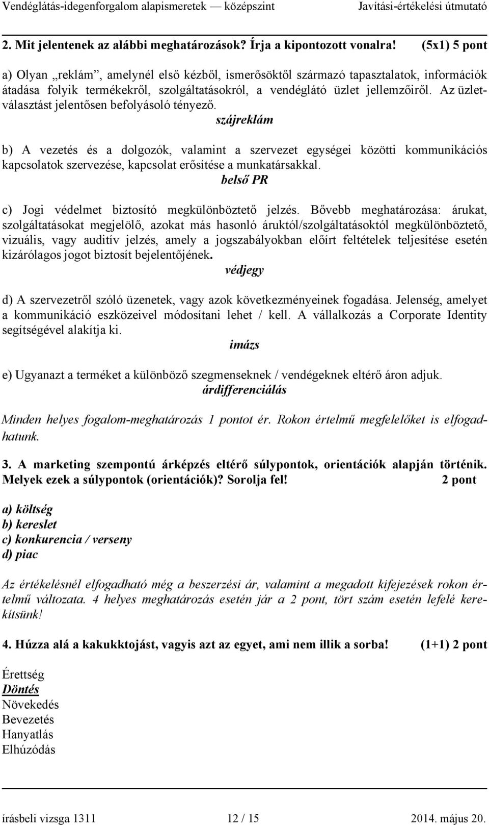 Az üzletválasztást jelentősen befolyásoló tényező.