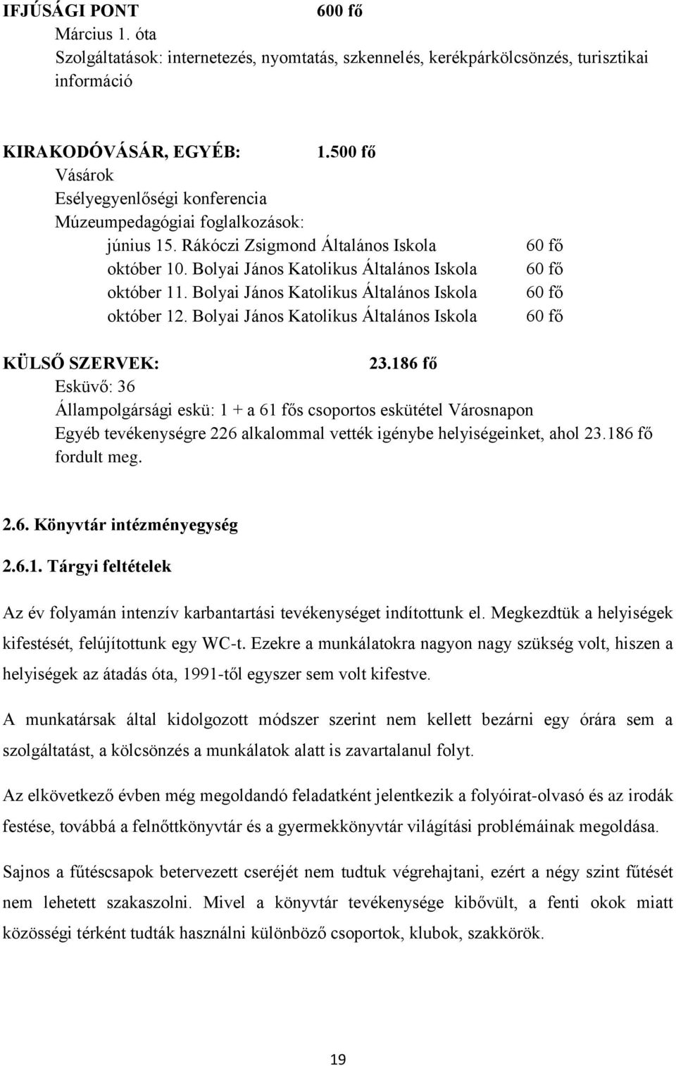 Bolyai János Katolikus Általános Iskola október 12. Bolyai János Katolikus Általános Iskola 60 fő 60 fő 60 fő 60 fő KÜLSŐ SZERVEK: 23.