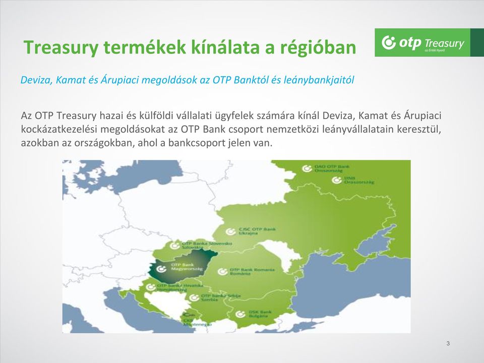 számára kínál Deviza, Kamat és Árupiaci kockázatkezelési megoldásokat az OTP Bank