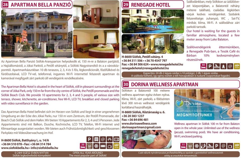 Our hotel is waiting for the guests in familiar atmosphere, located a few meter away from Lake Balaton.