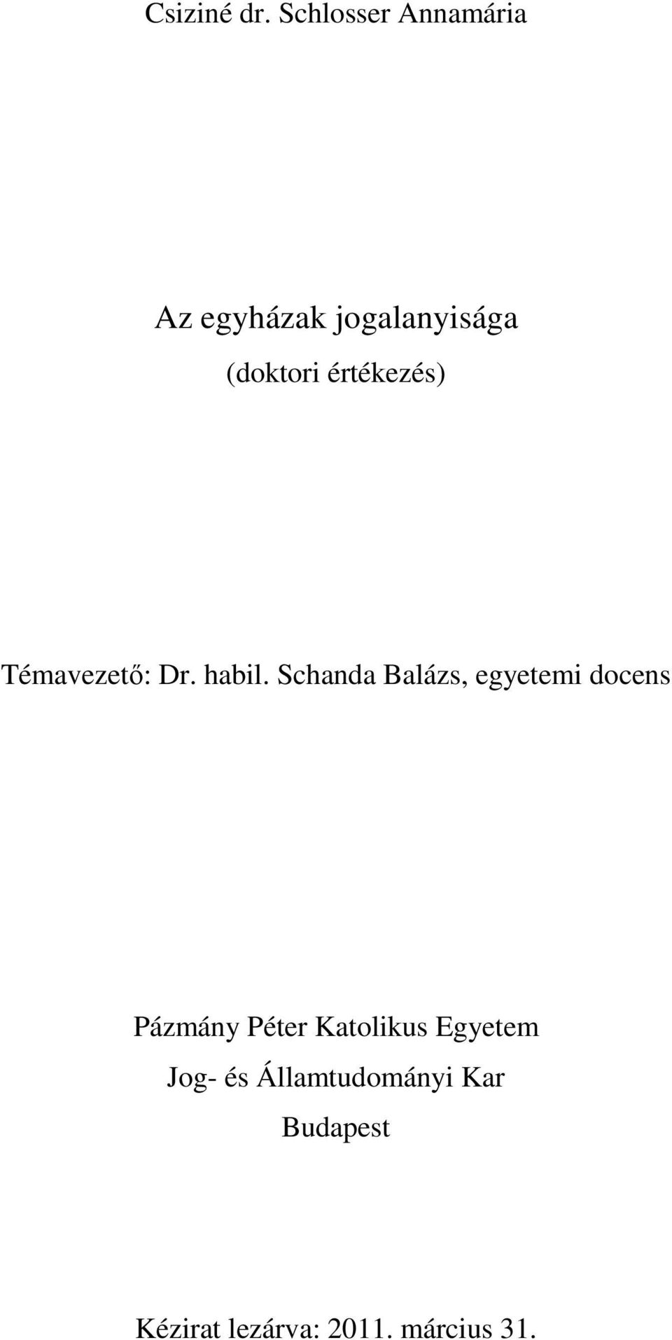 értékezés) Témavezetı: Dr. habil.