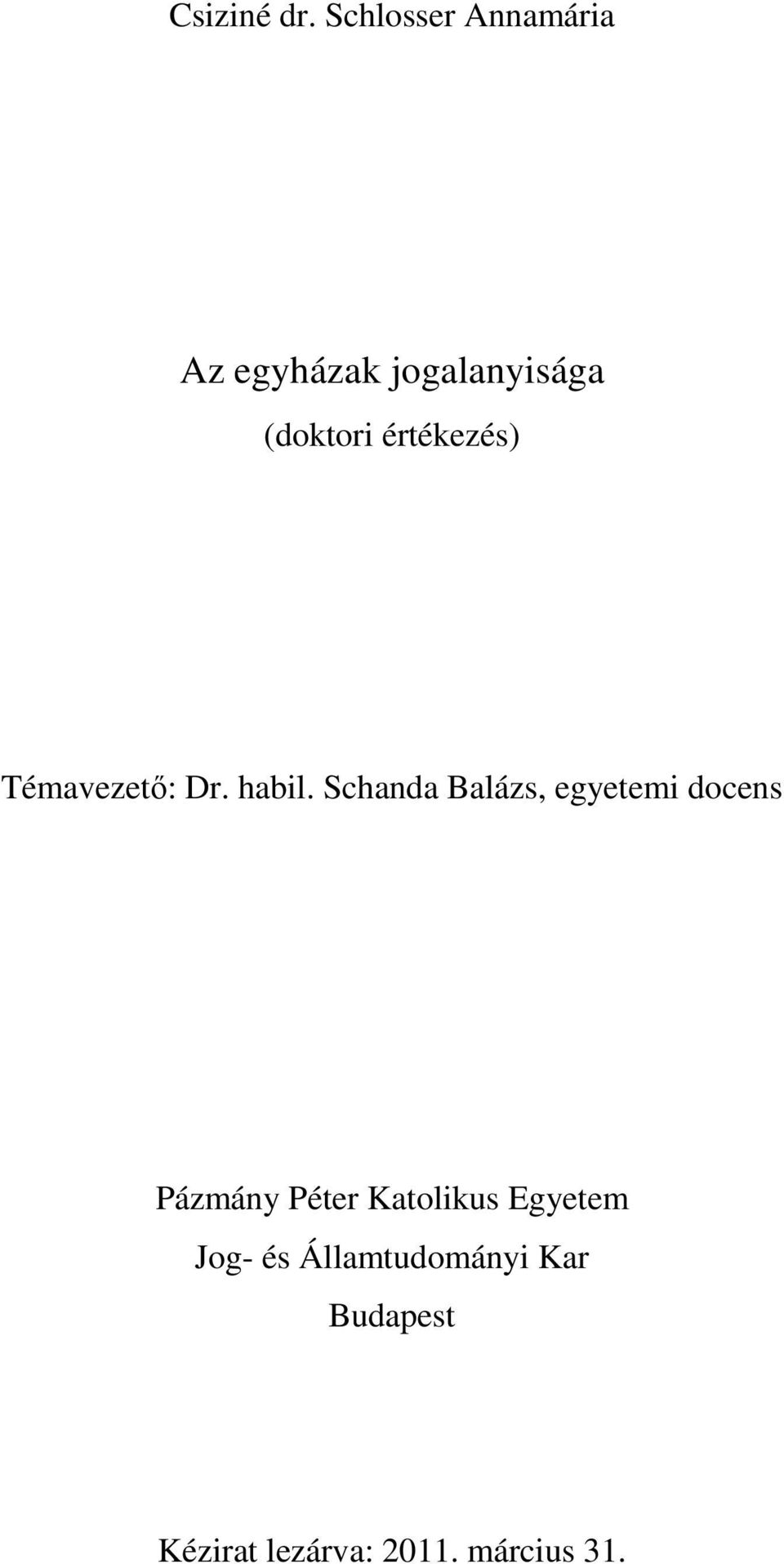 értékezés) Témavezetı: Dr. habil.