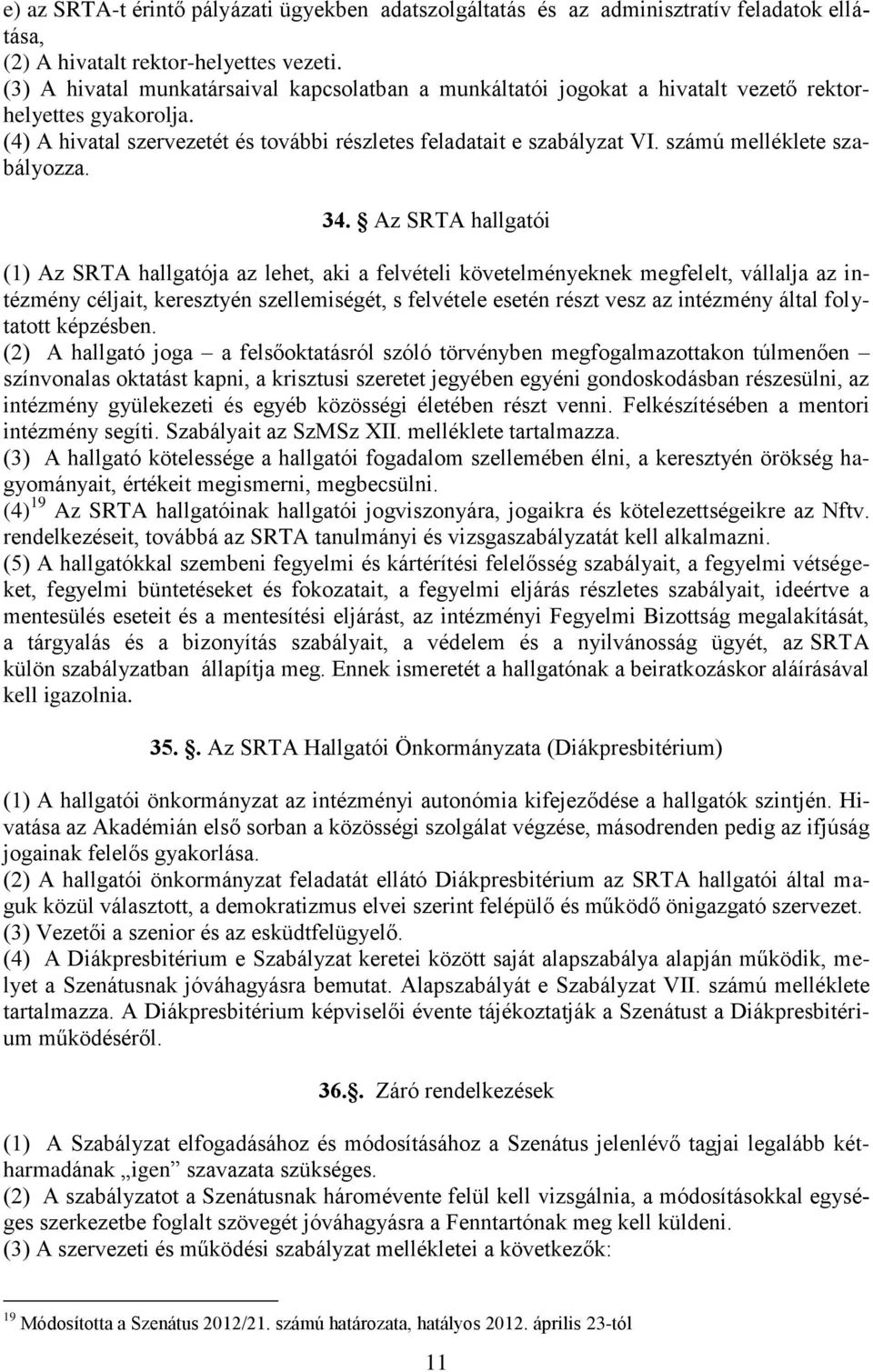 számú melléklete szabályozza. 34.