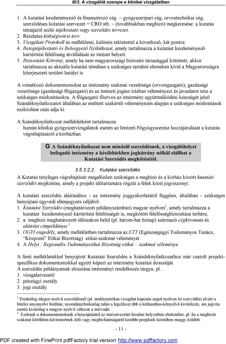 Vizsgálati Protokoll és mellékletei, különös tekintettel a következő, két pontra: 4.