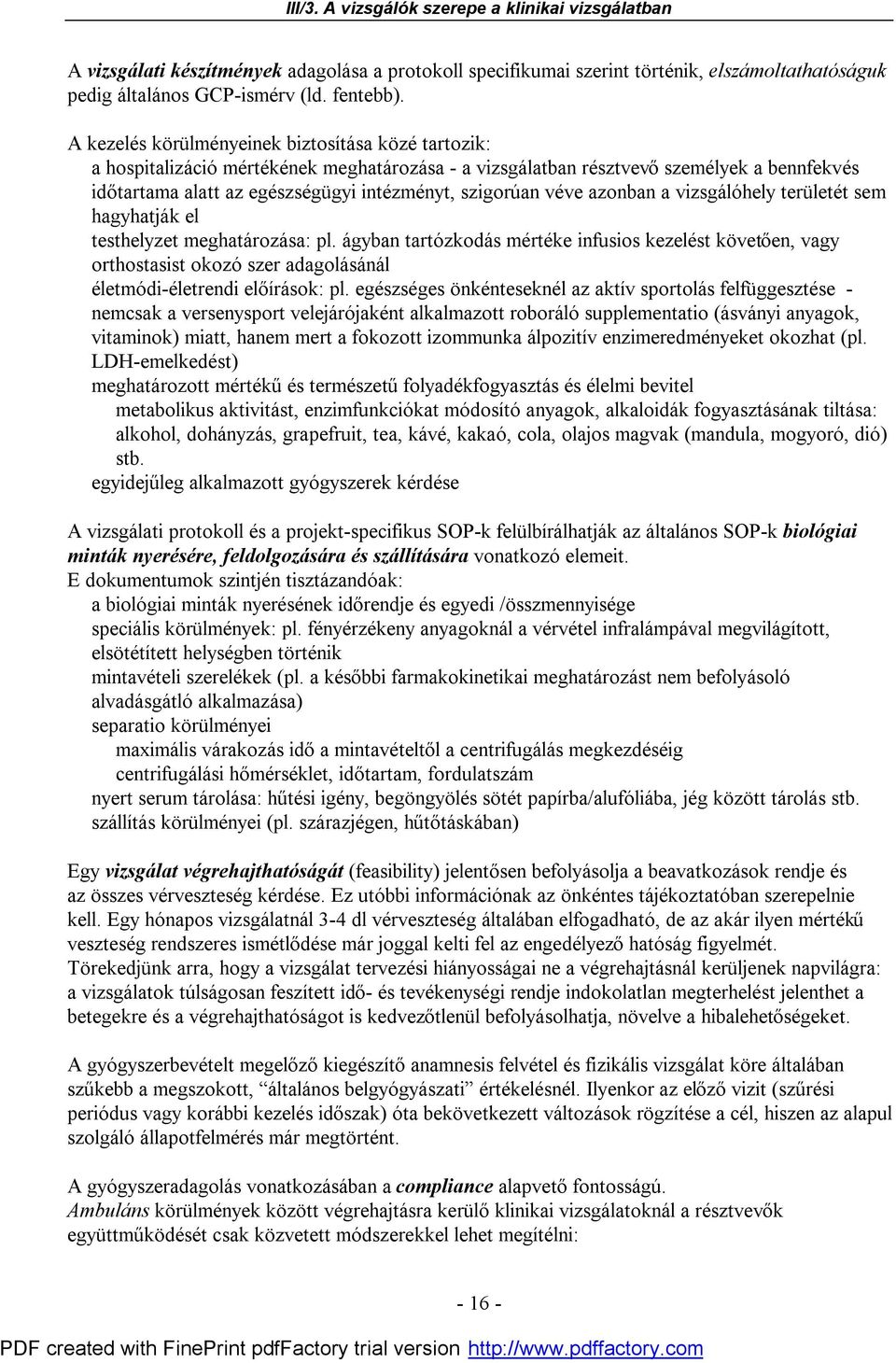 véve azonban a vizsgálóhely területét sem hagyhatják el testhelyzet meghatározása: pl.