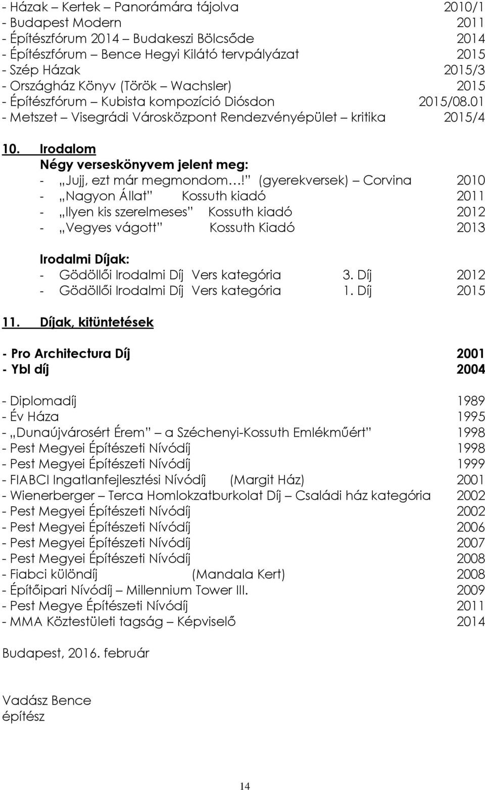 Irodalom Négy verseskönyvem jelent meg: - Jujj, ezt már megmondom!