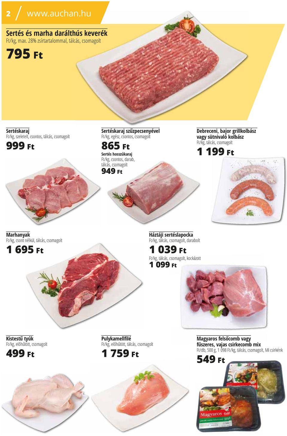 grillkolbász vagy sütnivaló kolbász Sertés hosszúkaraj 1 199ɋFt Ft/kg, csontos, darab, tálcás, csomagolt Ft/kg, tálcás, csomagolt 949ɋFt Marhanyak Háztáji sertéslapocka 1 695ɋFt 1 039ɋFt Ft/kg, csont