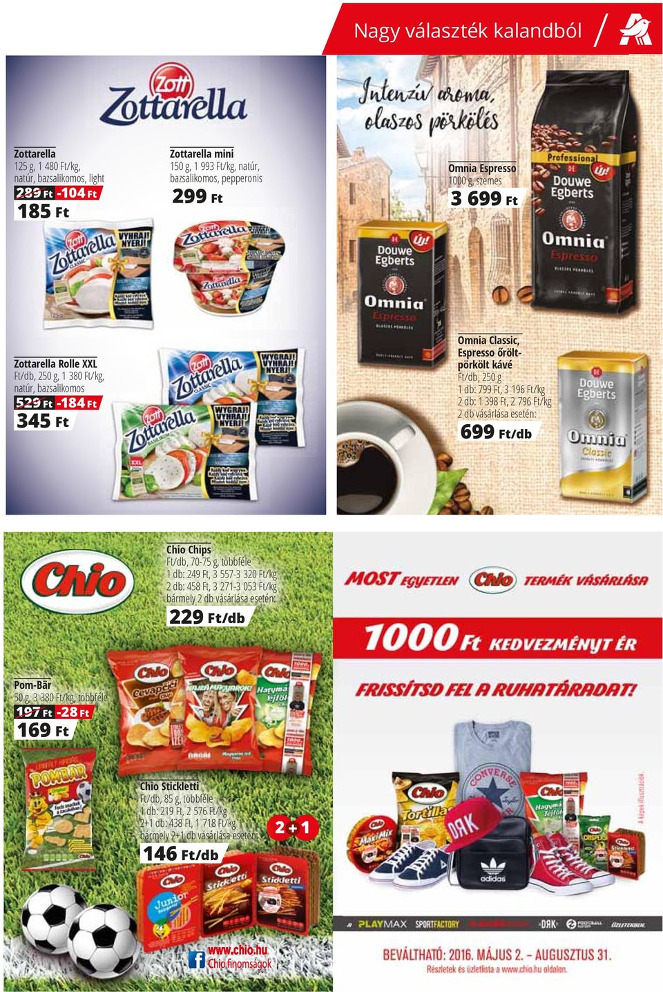 196 Ft/kg 2 db: 1 398 Ft, 2 796 Ft/kg 2 db vásárlása esetén: 699 Ft/db Chio Chips Ft/db, 70-75 g, többféle 1 db: 249 Ft, 3 557-3 32/kg 2 db: 458 Ft, 3 271-3 053 Ft/kg bármely 2 db vásárlása