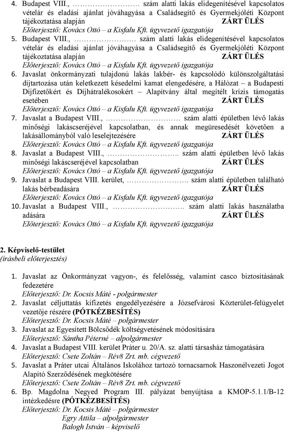 Alapítvány által megítélt krízis támogatás esetében 7. Javaslat a Budapest VIII.