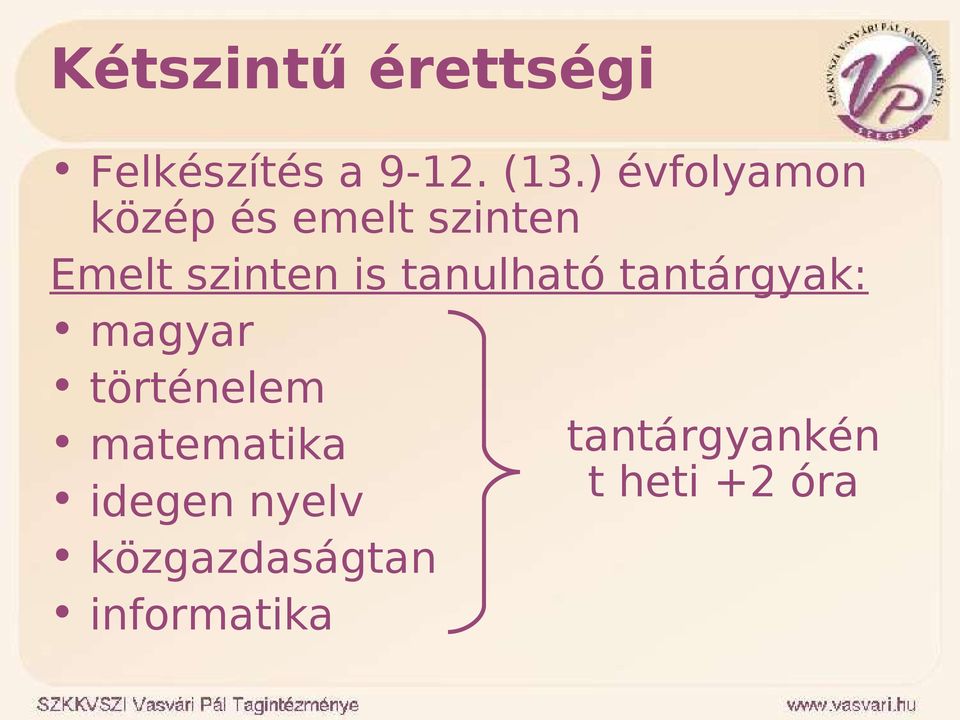 tanulható tantárgyak: magyar történelem matematika