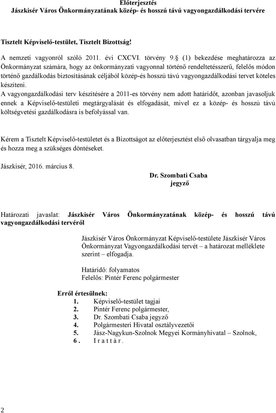 vagyongazdálkodási tervet köteles készíteni.