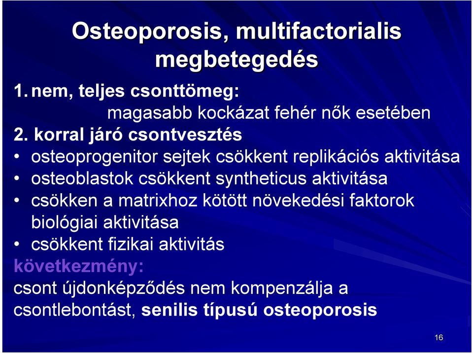 korral járó csontvesztés osteoprogenitor sejtek csökkent replikációs aktivitása osteoblastok csökkent