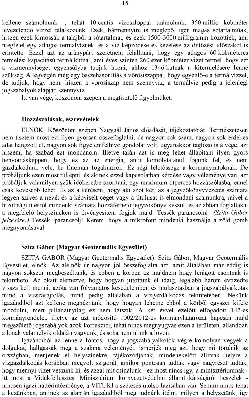 és kezelése az öntözési időszakot is érintette.