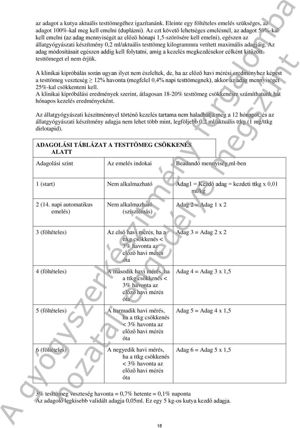 kilogrammra vetített maximális adagjáig. Az adag módosításait egészen addig kell folytatni, amíg a kezelés megkezdésekor célként kitűzött testtömeget el nem érjük.