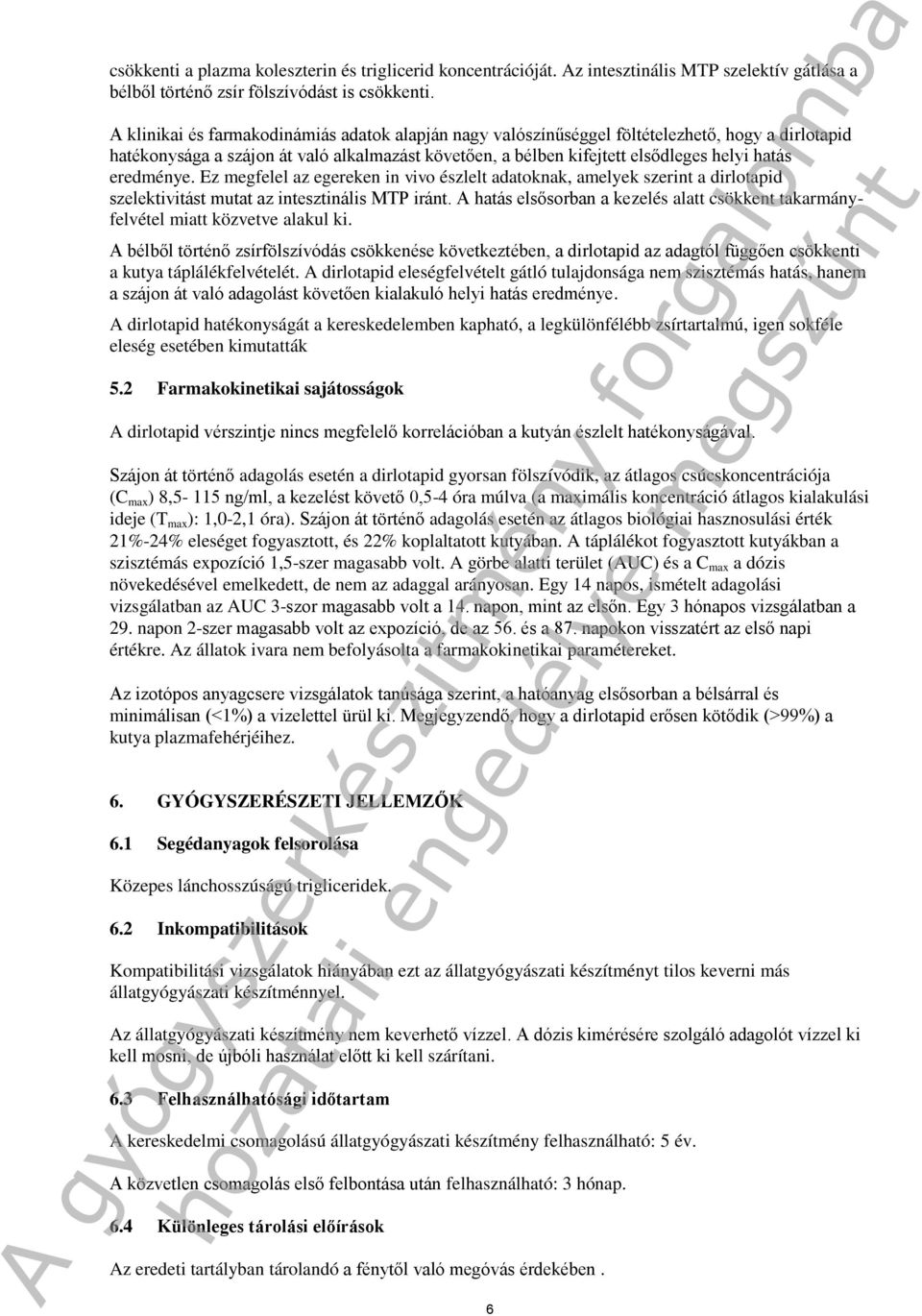 eredménye. Ez megfelel az egereken in vivo észlelt adatoknak, amelyek szerint a dirlotapid szelektivitást mutat az intesztinális MTP iránt.