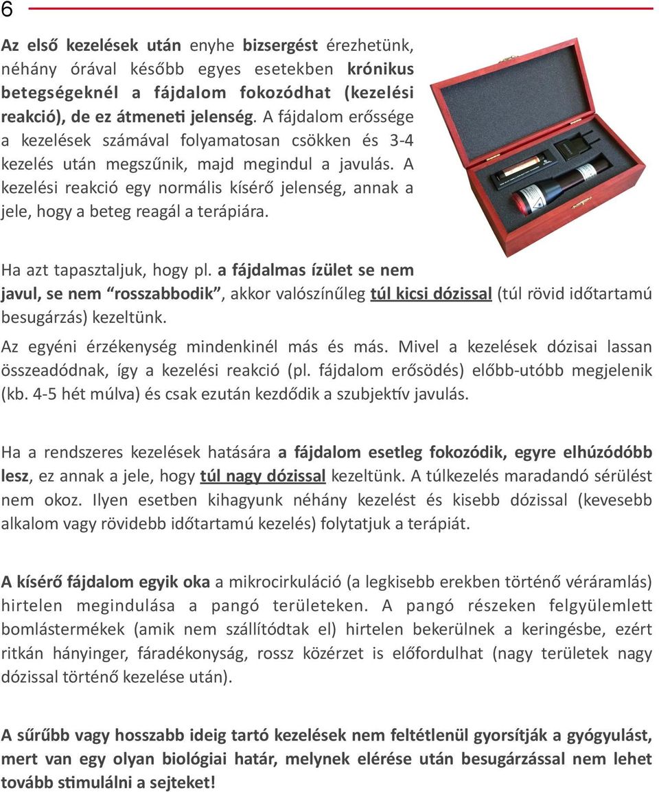 ( A( kezelési( reakció( egy( normális( kísérő( jelenség,( annak( a( jele,(hogy(a(beteg(reagál(a(terápiára.(( Ha(azt(tapasztaljuk,(hogy(pl.