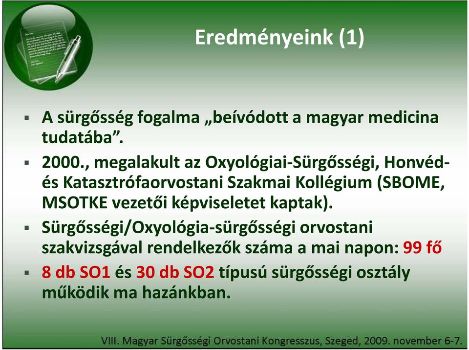(SBOME, MSOTKE vezetői képviseletet kaptak).