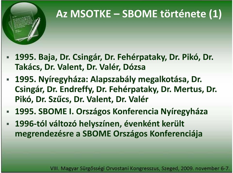 Fehérpataky, Dr. Mertus, Dr. Pikó, Dr. Szűcs, Dr. Valent, Dr. Valér 1995. SBOME I.