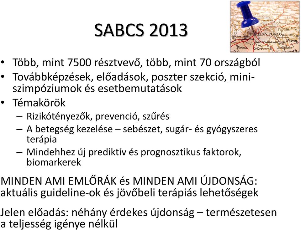 gyógyszeres terápia Mindehhez új prediktív és prognosztikus faktorok, biomarkerek MINDEN AMI EMLŐRÁK és MINDEN AMI