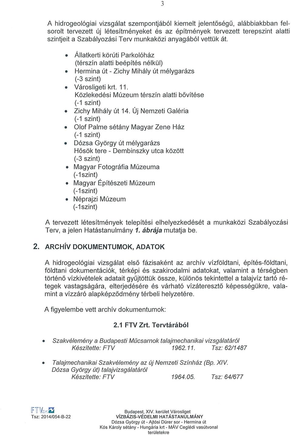 Közlekedési Múzeum térszín alatti bővítése (-1 szint) Zichy Mihály út 14.