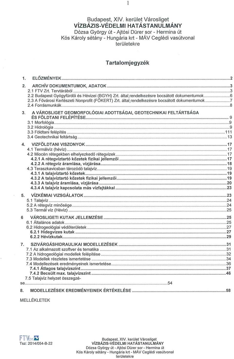 A VÁROSLIGET GEOMORFOLÓGIAI ADOTTSÁGAI, GEOTECHNIKAI FELTÁRTSÁGA ÉS FÖLDTANI FELÉPÍTÉSE.............................................. 9 3.1 Morfológia............................................................................... 9 3.2 Hidrológia.