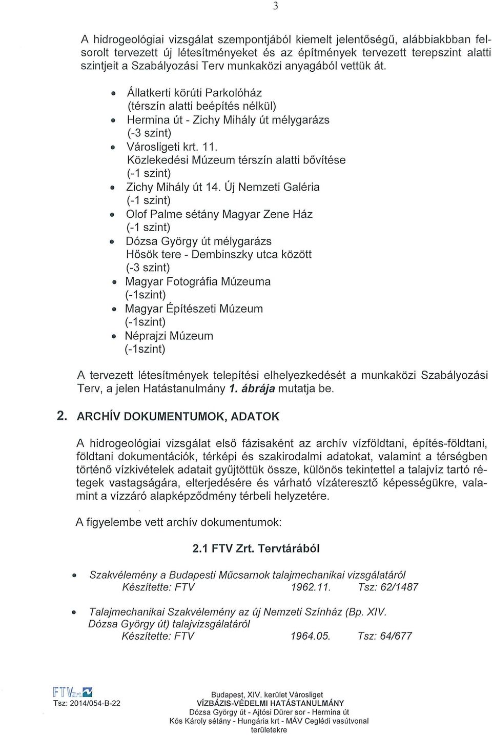 Közlekedési Múzeum térszín alatti bővítése (-1 szint) Zichy Mihály út 14.