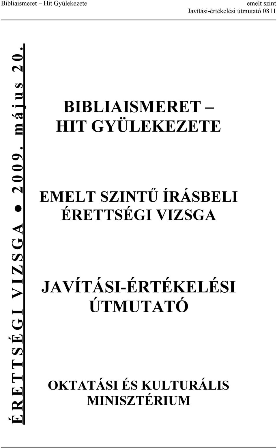BIBLIAISMERET HIT GYÜLEKEZETE EMELT SZINTŰ ÍRÁSBELI