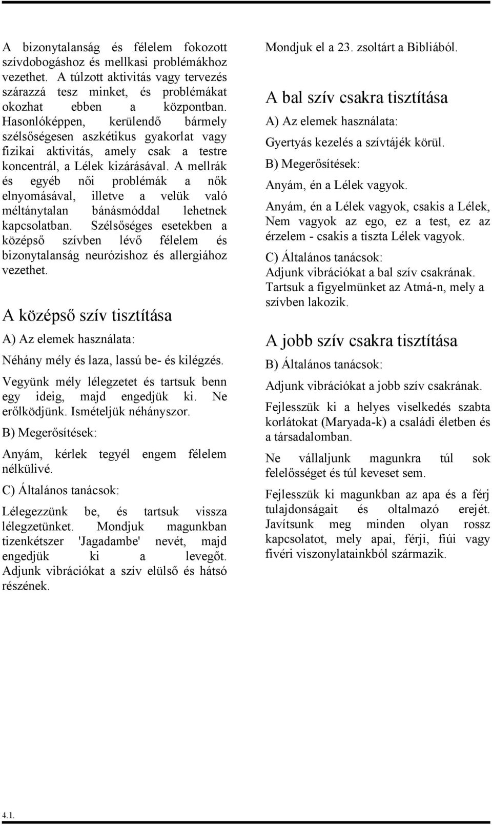 A mellrák és egyéb női problémák a nők elnyomásával, illetve a velük való méltánytalan bánásmóddal lehetnek kapcsolatban.