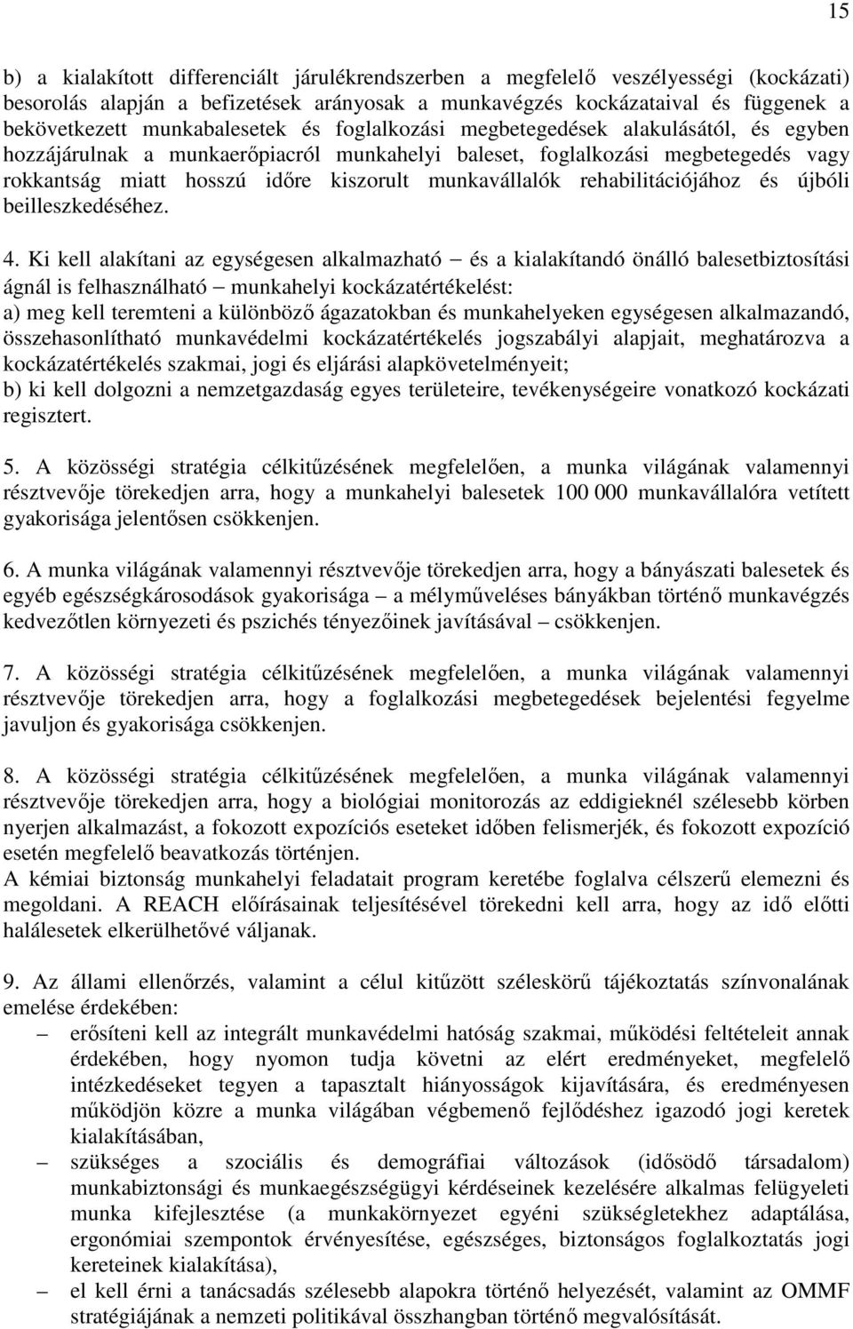 munkavállalók rehabilitációjához és újbóli beilleszkedéséhez. 4.