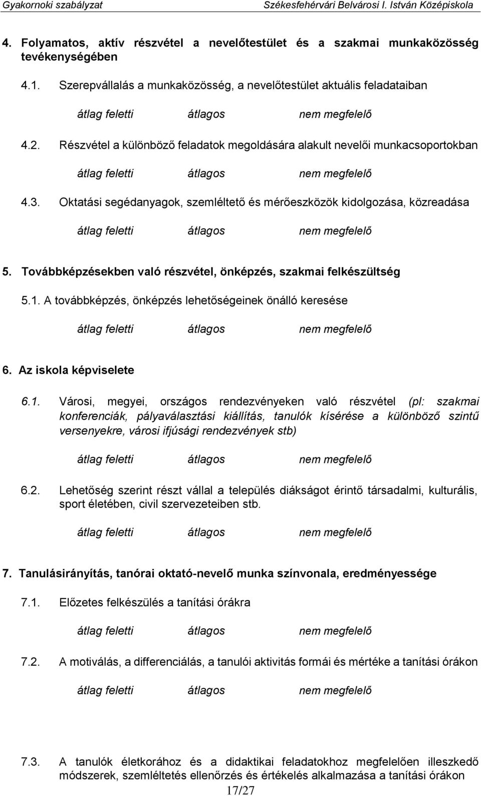 Továbbképzésekben való részvétel, önképzés, szakmai felkészültség 5.1.