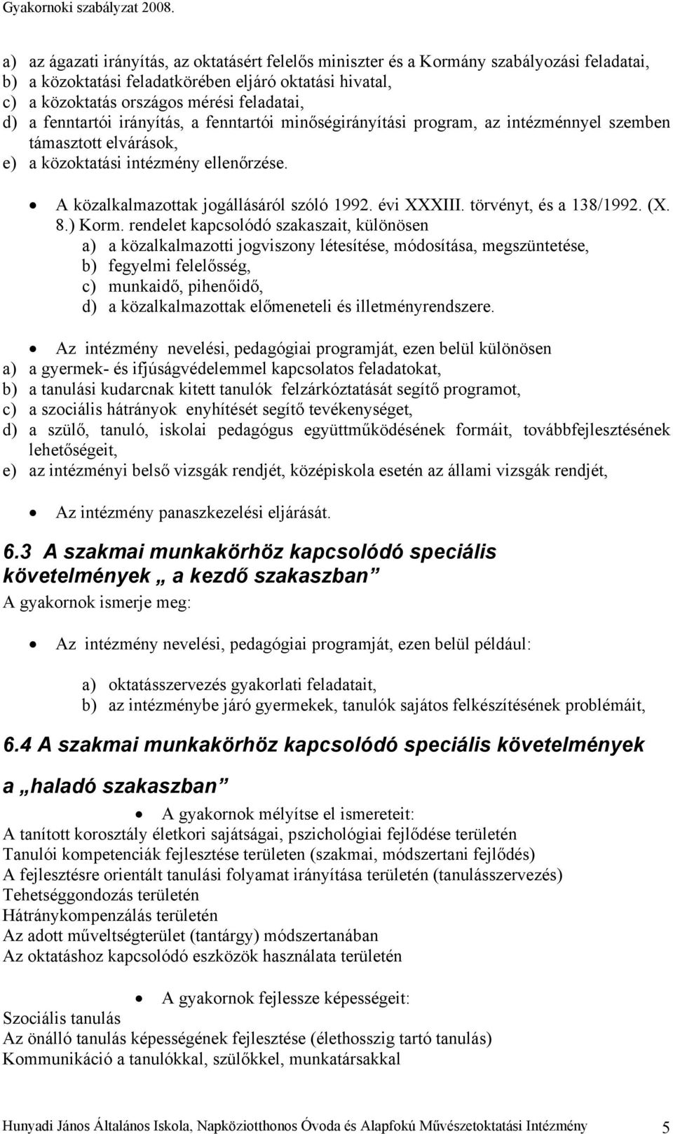 évi XXXIII. törvényt, és a 138/1992. (X. 8.) Korm.