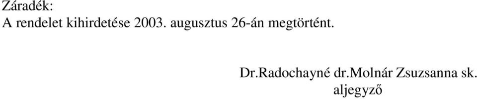 augusztus 26-án megtörtént.