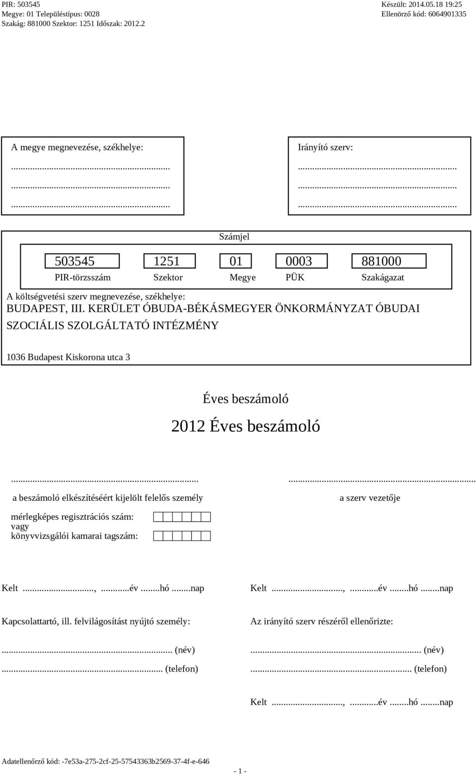 KERÜLET ÓBUDA-BÉKÁSMEGYER ÖNKORMÁNYZAT ÓBUDAI SZOCIÁLIS SZOLGÁLTATÓ INTÉZMÉNY 1036 Budapest Kiskorona utca 3 2012.