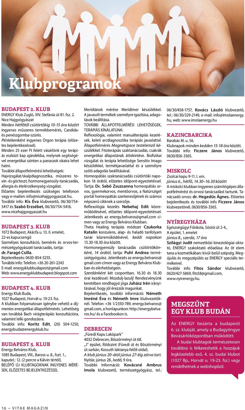 Minden 25 ezer Ft felett vásárlónk egy terápiás eszközt kap ajándékba, melynek segítségével energetikai szinten a panaszok okaira lehet hatni.