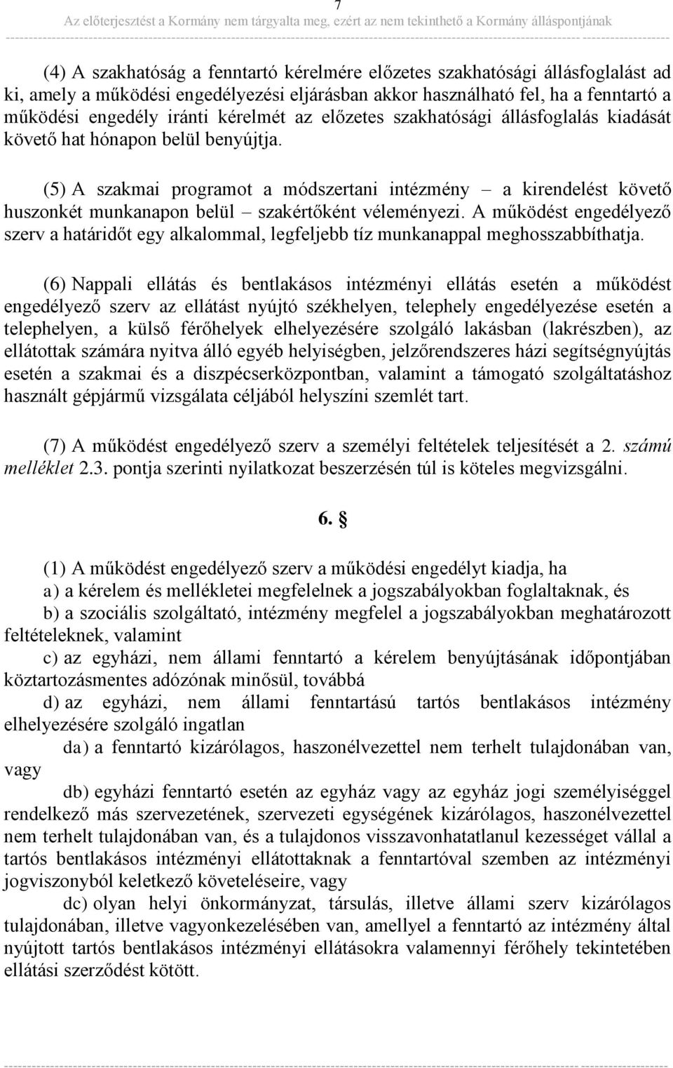 (5) A szakmai programot a módszertani intézmény a kirendelést követő huszonkét munkanapon belül szakértőként véleményezi.