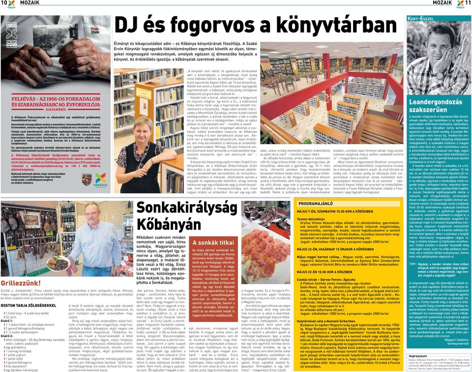 Az érdeklődés igazolja: a kőbányaiak szeretnek olvasni. Grillezzünk! Ezúttal a Sonkakirály, Enisz László osztja meg olvasóinkkal a kerti sütögetés titkait.