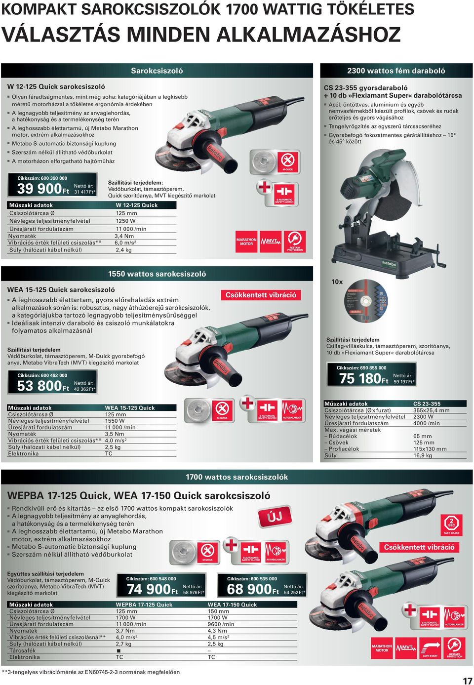 alkalmazásokhoz Metabo S-automatic biztonsági kuplung 2300 wattos fém daraboló CS 23-355 gyorsdaraboló + 10 db»flexiamant Super«darabolótárcsa Acél, öntöttvas, alumínium és egyéb nemvasfémekből