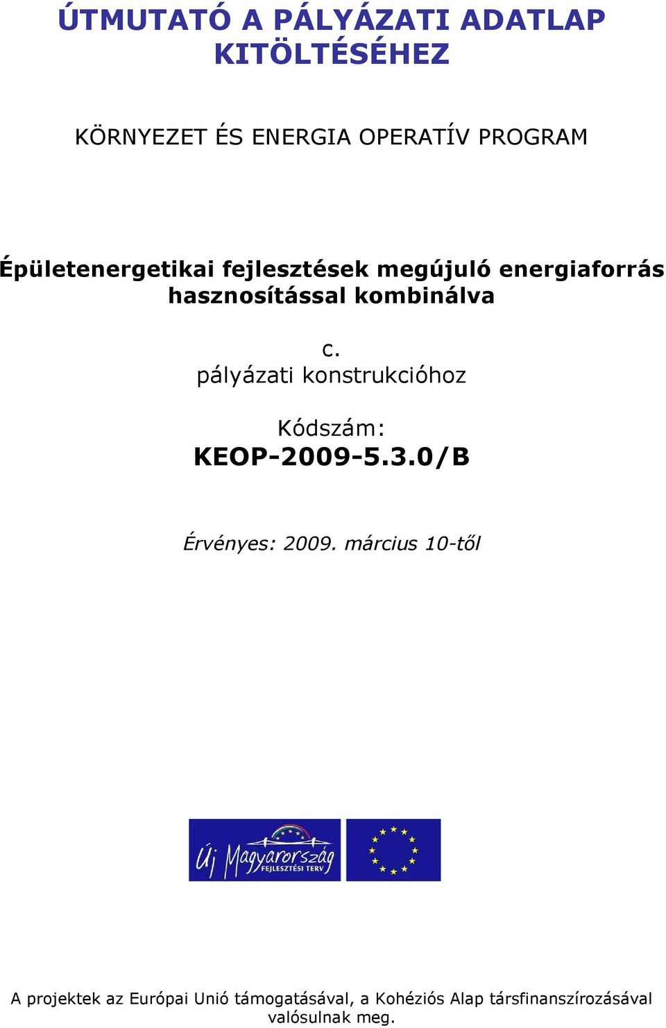 pályázati konstrukcióhoz Kódszám: KEOP-2009-5.3.0/B Érvényes: 2009.