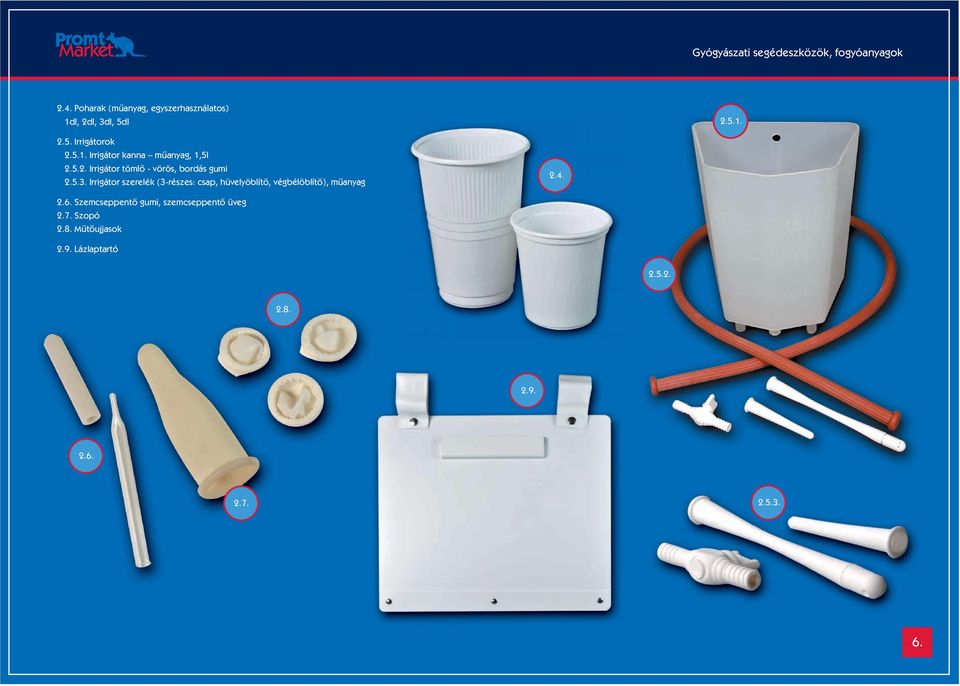 5.3. Irrigátor szerelék (3-részes: csap, hüvelyöblítô, végbélöblítô), mûanyag 2.4. 2.6.